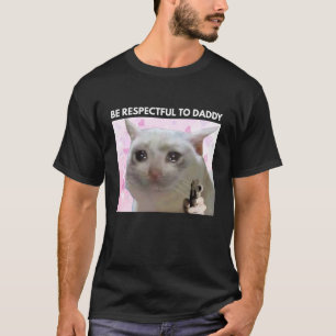 Be Respectful to Daddy Funny Cat Dad Fathers Day C T-Shirt
