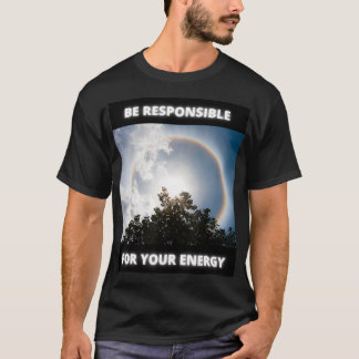 Be Responsible For Your Energy T-Shirt