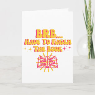 Be Right Back, Have To Finish The Book Card