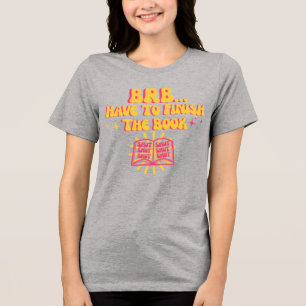 Be Right Back, Have To Finish The Book Tri-Blend Shirt