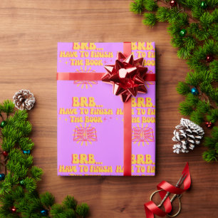 Be Right Back, Have To Finish The Book  Wrapping Paper