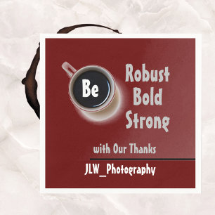 Be Robust Bold Strong Promotional Thanks Coffee Napkin