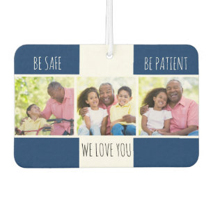 Be Safe Be Patient 3 Photo Custom Car Air Freshener
