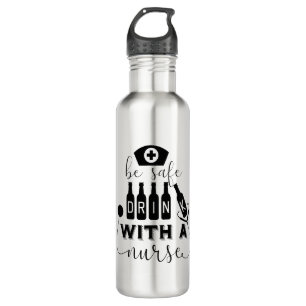 Be Safe Drink With A Nurse 710 Ml Water Bottle