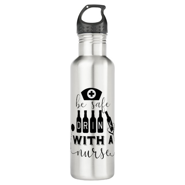 Be Safe Drink With A Nurse 710 Ml Water Bottle (Front)