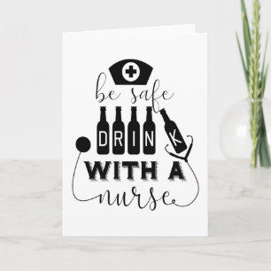 Be Safe Drink With A Nurse Card
