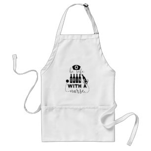 Be Safe Drink With A Nurse Standard Apron