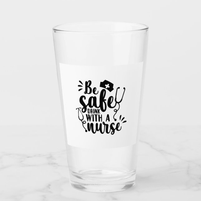 Be Safe Drink With A Nurse Sticker Glass (Front)