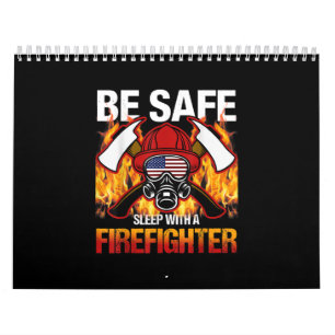 Be Safe Sleep With A Firefighter Calendar