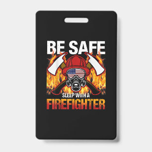 Be Safe Sleep With A Firefighter ID Badge