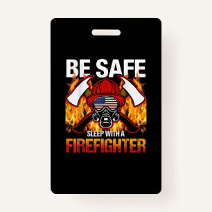Be Safe Sleep With A Firefighter ID Badge