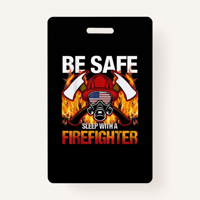 Be Safe Sleep With A Firefighter ID Badge (Front)