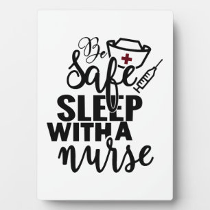 Be Safe Sleep With A Nurse - funny nurse gift Plaque