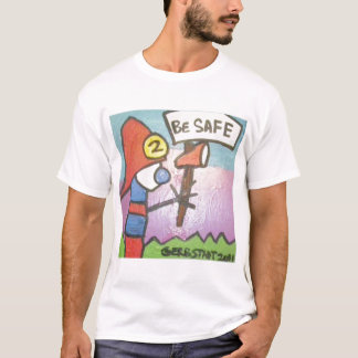 BE SAFE T-Shirt