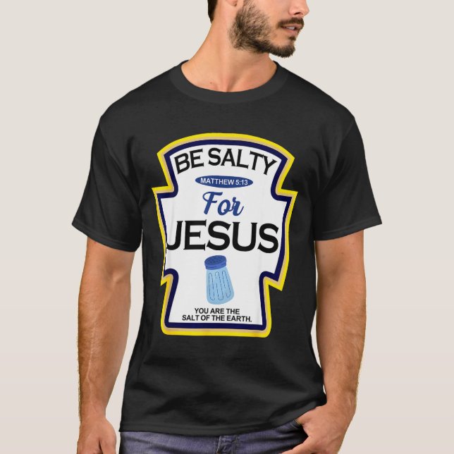 Be Salty For Jesus Condiment Sce Christian Hallowe T-Shirt (Front)