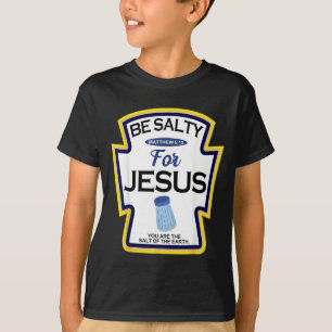 Be Salty for Jesus Condiment Spice Christian T-Shirt