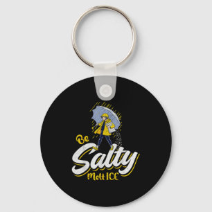 Be salty melt ice  key ring