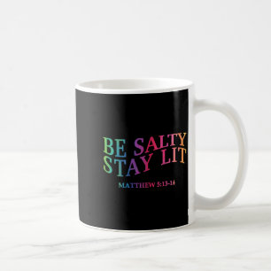 Be Salty Stay Lit Christian Jesus God Faith Men Wo Coffee Mug