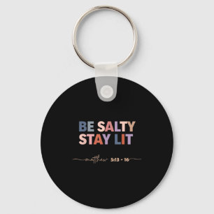 Be salty stay lit matthew 5_13–16 christian key ring