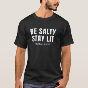 Be Salty Stay Lit Matthew Jesus Christian Bible Bl T-Shirt