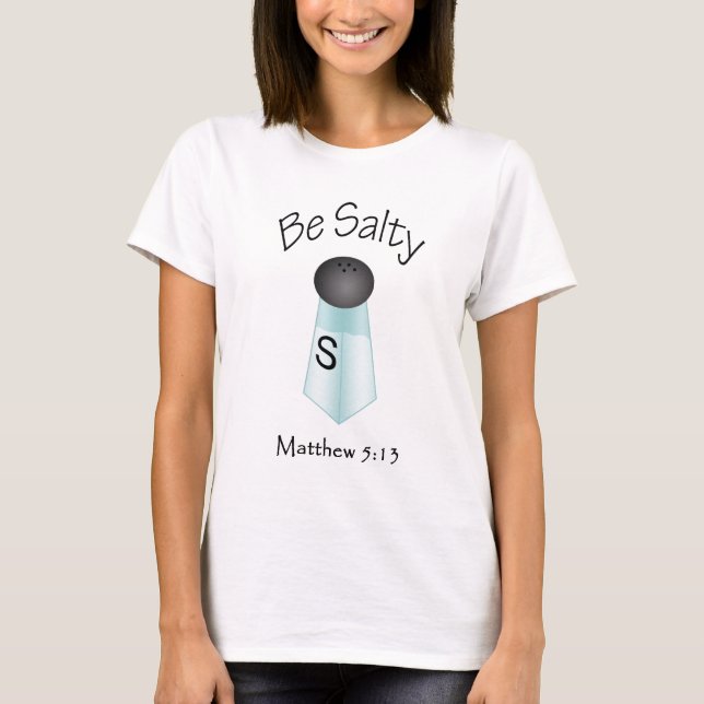Be Salty T-Shirt (Front)