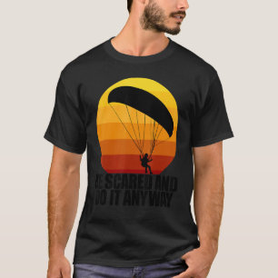 Be Scared And Do It Anyway Women Paraglider Adven T-Shirt