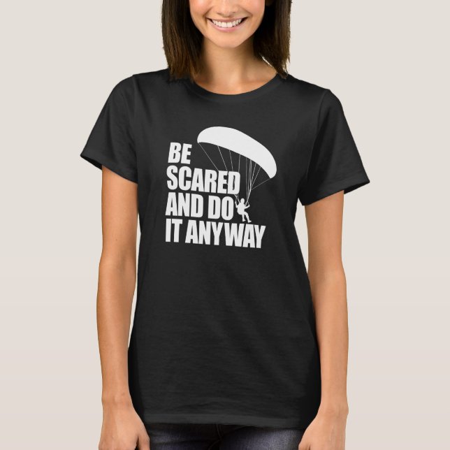 Be Scared And Do It Anyway  Women Paraglider Adven T-Shirt (Front)