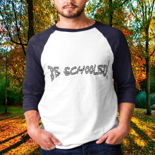 Be Schooled-II    T-Shirt