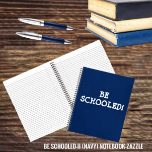 BE SCHOOLED! NOTEBOOK