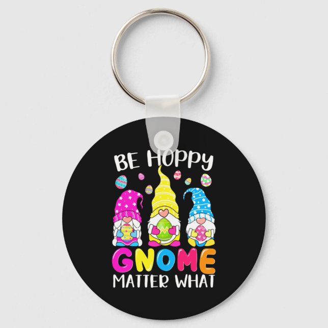 Be Shirt Easter Happy Gnome Matter What Key Ring (Front)
