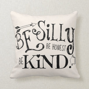 Be Silly, Be Honest, Be Kind Cushion