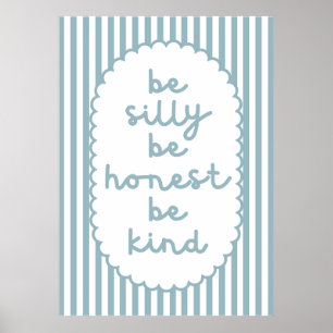 Be Silly Be Honest Be Kind Poster