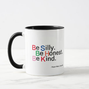 Be Silly. Be Honest. Be Kind. Quoteable Coffee Mug