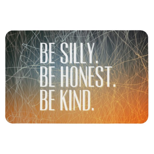 Be Silly Be Honest - Motivational Quote Magnet (Horizontal)