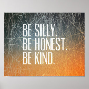 Be Silly Be Honest - Motivational Quote Poster
