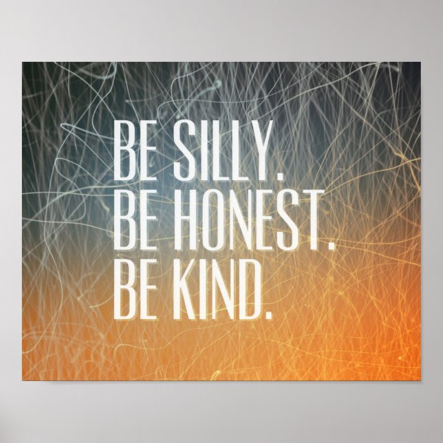 Be Silly Be Honest - Motivational Quote Poster (Front)