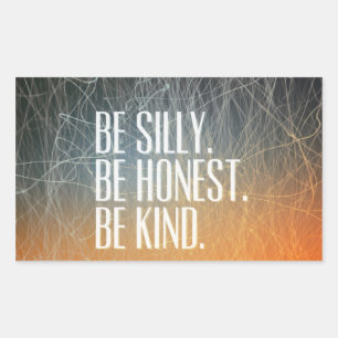 Be Silly Be Honest - Motivational Quote Rectangular Sticker