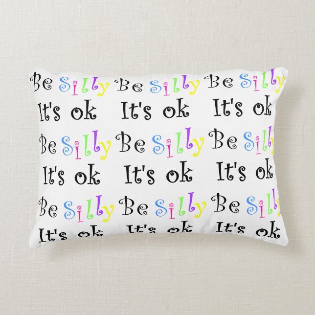 Be Silly It's Ok-accent pillow (Front)