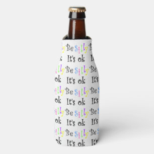 Be Silly It's Ok-can or bottle cooler