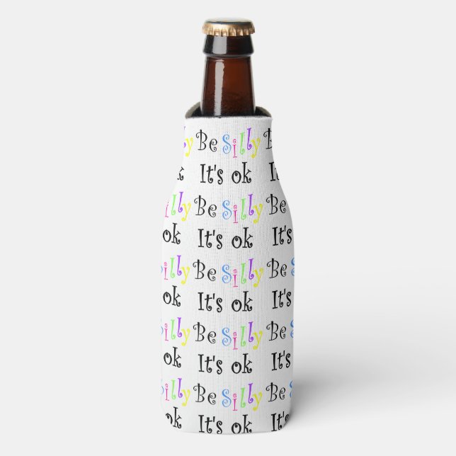 Be Silly It's Ok-can or bottle cooler (Bottle Front)