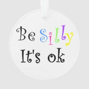 Be Silly It's Ok-Circle acrylic ornament