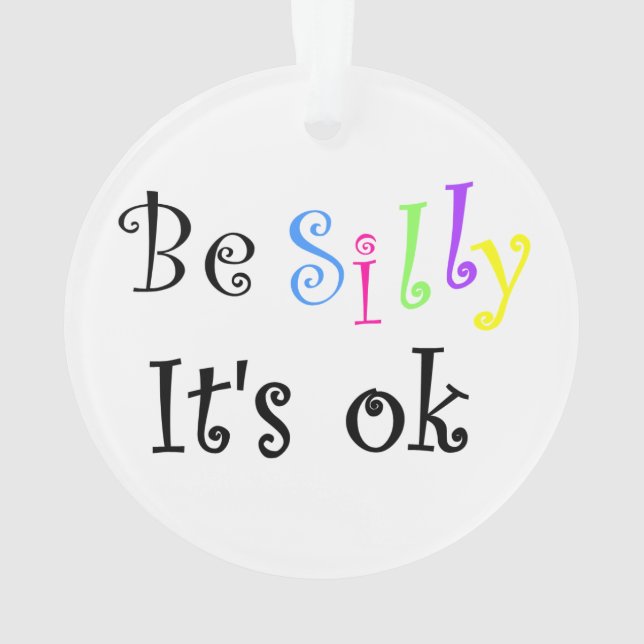 Be Silly It's Ok-Circle acrylic ornament (Back)