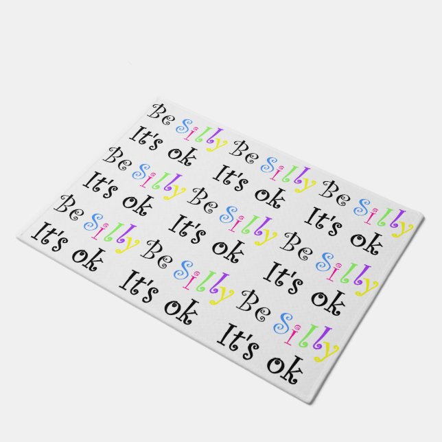 Be Silly It's Ok-doormat Doormat (Angled)
