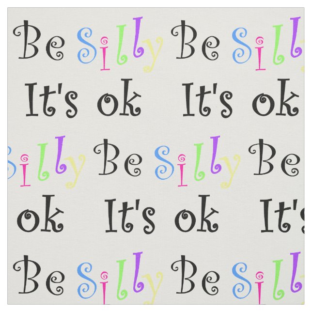 Be Silly It's Ok-fabric Fabric (Swatch)
