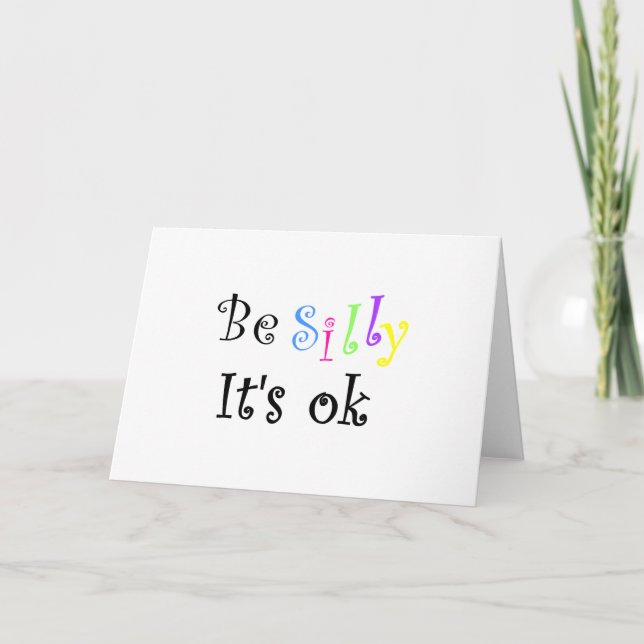 Be Silly, It's ok-Greeting Cards (Front)
