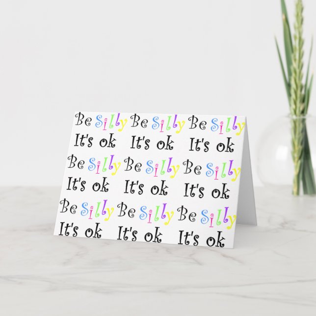 Be Silly, It's ok-Greeting Cards (Front)