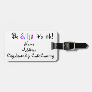 Be Silly it's ok-luggage tag