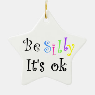 Be Silly It's ok-ornament Ceramic Tree Decoration