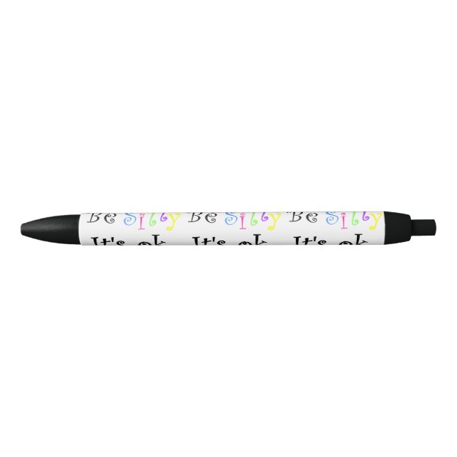 Be Silly It's Ok-pen Black Ink Pen (Front)