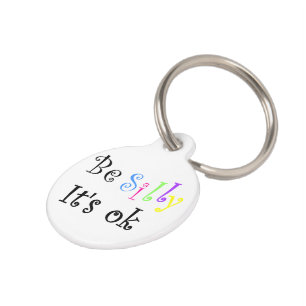 Be Silly It's Ok-pet tag